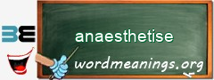 WordMeaning blackboard for anaesthetise